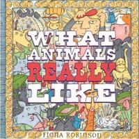 What Animals Really Like 081098976X Book Cover