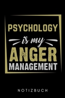 PSYCHOLOGY IS MY ANGER MANAGEMENT NOTIZBUCH: A5 Notizbuch PUNKTIERT Psychologen Geschenke | Psychologie Buch | Psychologische Bücher | Psychologie ... Psychotherapeuten Studenten (German Edition) B083XN7J8B Book Cover