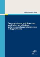 Systematisierung Und Bewertung Von Risiken Verschiedener Unternehmenskooperationsformen in Supply Chains 3836691329 Book Cover