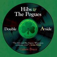 Hibs & the Pogues: Double A-Side 1910223859 Book Cover