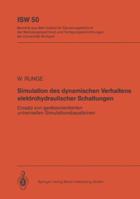Simulation Des Dynamischen Verhaltens Elektrohydraulischer Schaltungen: Einsatz Von Gerateorientierten, Universellen Simulationsbausteinen 3540131396 Book Cover