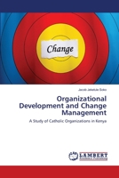 Organizational Development and Change Management: A Study of Catholic Organizations in Kenya 3659171115 Book Cover