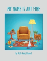 My Name Is Art Fine B0B92H929X Book Cover