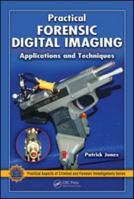 Practical Forensic Digital Imaging 1420060120 Book Cover