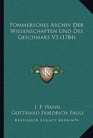 Pommersches Archiv Der Wissenschaften Und Des Geschmaks V3 (1784) 1166190897 Book Cover