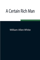 A Certain Rich Man B005OGM0EY Book Cover