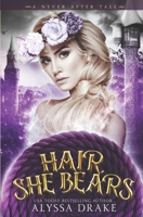 Hair, She Bears (A Never After Tale) B08CWCCX4G Book Cover