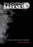 Enlightened Darkness: Based on a true story 0987614126 Book Cover