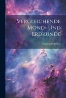 Vergleichende Mond- Und Erdkunde 1022846957 Book Cover