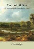Cobbold and Kin: Life Stories from an East Anglian Family 1843839547 Book Cover