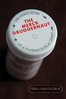 The Merck Druggernaut: The Inside Story of a Pharmaceutical Giant 0471228788 Book Cover