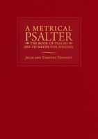 A Metrical Psalter: The Book of Psalms Set to Meter for Singing 1628244909 Book Cover