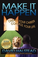 Make It Happen: Create Your Career, Control Your Life 1600372473 Book Cover