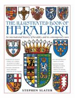 The Illustrated Book of Heraldry: An International History of Heraldry and Its Contemporary Uses 0754834603 Book Cover