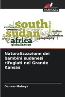 Naturalizzazione dei bambini sudanesi rifugiati nel Grande Kansas 6205390140 Book Cover