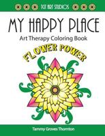 My Happy Place: Flower Power: Art Therapy Coloring Book 1530502012 Book Cover