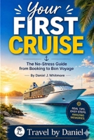 Your First Cruise: The No-Stress Guide from Booking to Bon Voyage B0HCLB858J Book Cover