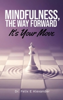 Mindfulness, The Way Forward: It's Your Move B0GG9KPK6B Book Cover