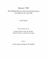 Gezer VII: The Middle Bronze and Later Fortifications in Fields II, IV, and VIII: The Middle Bronze and Later Fortifications in Fields II, IV, and VIII 1575062682 Book Cover