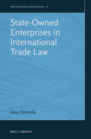 State-Owned Enterprises in International Trade Law (World Trade Institute Advanced Studies, 21) 9004748164 Book Cover