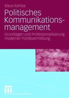 Politisches Kommunikationsmanagement: Grundlagen Und Professionalisierung Moderner Politikvermittlung 3531132806 Book Cover