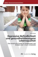 Depressive Befindlichkeit und gesundheitsbezogene Lebensqualität: Eine empirische Studie an Schülerinnen und Schülern der 3. bis 6. Schulstufe 3639495063 Book Cover