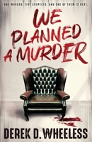 We Planned a Murder: One Murder. Five Suspects. And One of Them Is Next B09XB6Q8RX Book Cover