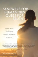 Answers for Humanities quest for Truth: We are never alone, God and all of Heaven is with us 1662867808 Book Cover