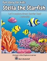 Fun story for kids: Stella the Starfish: Let's explore Great Barrier Reef Australia! B0C2RYNCLS Book Cover