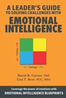 A Leader's Guide to Solving Challenges with Emotional Intelligence 1945028203 Book Cover