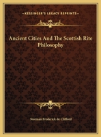 Ancient Cities And The Scottish Rite Philosophy 1169529240 Book Cover