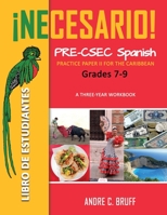 ¡Necesario! Pre-CSEC Spanish Grades 7-9: Practice Paper II for the Caribbean A Three-Year Workbook Libro de Estudiantes 9768245840 Book Cover