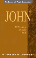 John: Believing on the Son (Deeper Life Pulpit Commentary) 0875098401 Book Cover