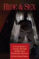 Hide & Sex: A Social Worker's Journey Through Sordid Cases, Heartbreak and Love 0942407938 Book Cover