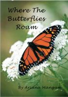 Where the Butterflies Roam 1792826257 Book Cover