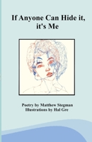 If Anyone Can Hide it, it's Me 1653515546 Book Cover