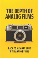 The Depth Of Analog Films: Back To Memory Lane With Analog Films: A Large Number Of Followers B095JD3XB1 Book Cover