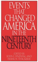 Events That Changed America in the Nineteenth Century (The Greenwood Press "Events That Changed America" Series) 0313290814 Book Cover