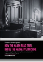 Pattern Interrupted: How the Karen Read Trial Broke The Narrative Machine 1969137010 Book Cover