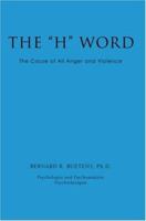 The H Word: The Cause of All Anger and Violence 0595379168 Book Cover