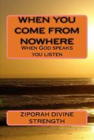 When You Come From Nowhere: When God speaks you listen 1537530674 Book Cover