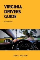 Virginia Drivers Guide: A Comprehensive Study Manual for Responsible Driving and Safety in Virginia B0CVV8WXZ8 Book Cover