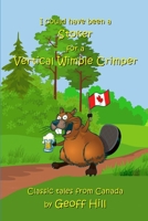 I could have been a stoker for a vertical wimple crimper: Classic tales from Canada B08BDK54LN Book Cover