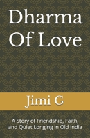 Dharma Of Love: A Story of Friendship, Faith, and Quiet Longing in Old India B0GDQKBBLV Book Cover