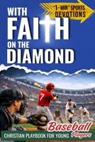 With Faith on the Diamond: Christian Playbook for Young Baseball Players. Bible-Based 1-Minute Sports Devotions to Build Mental Toughness, Confidence & Teamwork B0GQY2RH9Y Book Cover