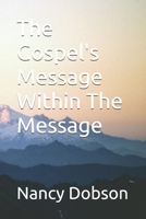 The Gospel's Message Within The Message 1712540580 Book Cover