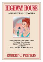 Highway House: A Must For All Foodies 1587901897 Book Cover