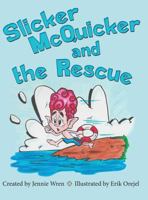 Slicker McQuicker and the Rescue 1480842370 Book Cover