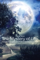 The Mystery of Life: You Are the Light, and That's Indestructible Truth 1512399884 Book Cover