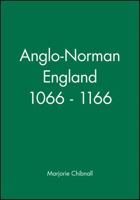 Anglo-Norman England 1066-1166 (History of Medieval Britain) 0631154396 Book Cover